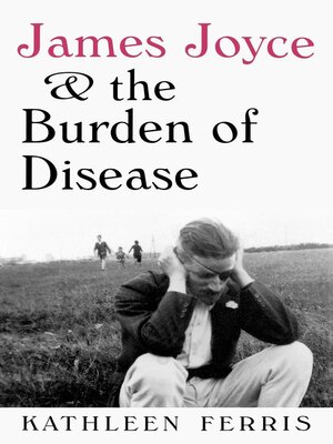 cover image of James Joyce and the Burden of Disease